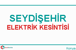 Seydişehir elektrik kesintisi haberleri