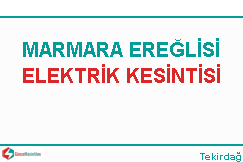 Marmara Ereğlisi elektrik kesintisi haberleri