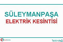Süleymanpaşa elektrik kesintisi haberleri