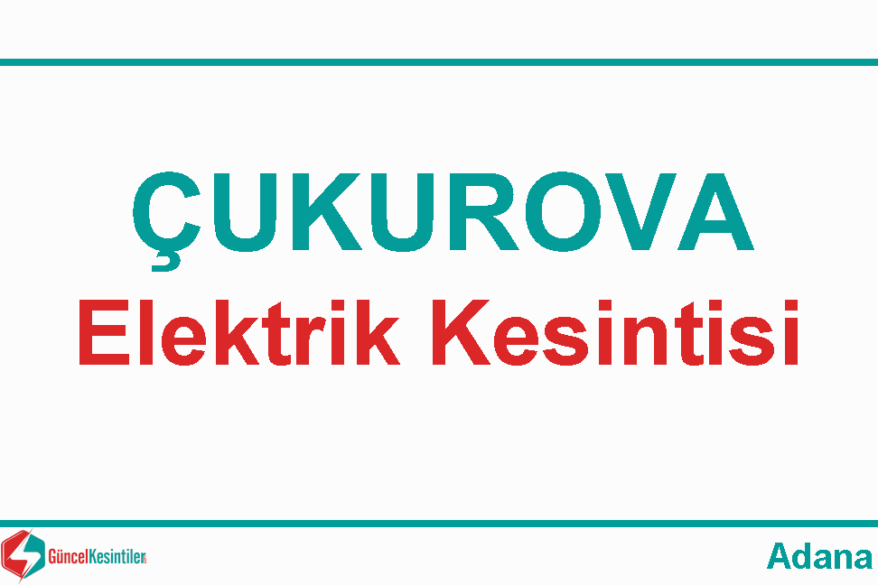 01 Nisan Pazartesi - 2024 Adana/Çukurova Elektrik Kesintisi