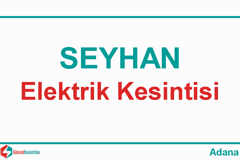 07 Mayıs Salı 2024 : Adana, Seyhan Elektrik Kesintisi Planlanmaktadır