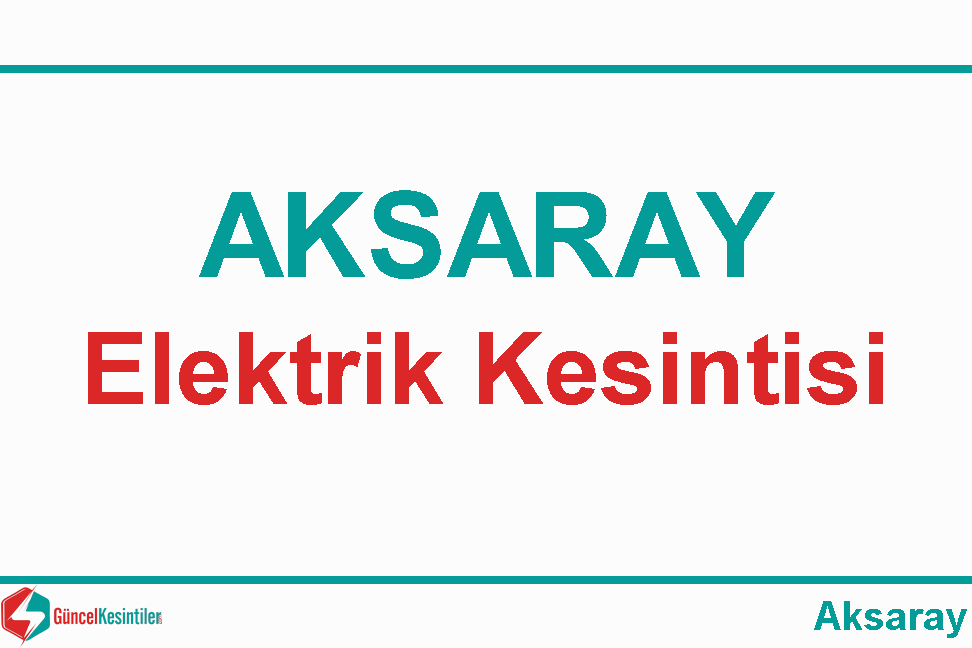 Aksaray Merkez'de 3.07.2022 Elektrik Kesintisi Yaşanacaktır