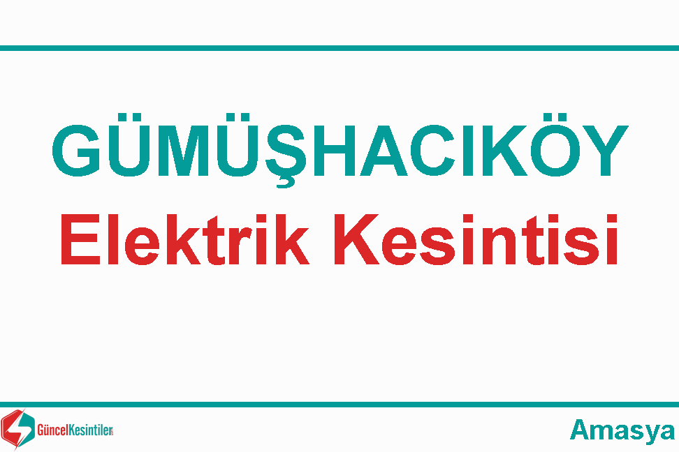 Amasya-Gümüşhacıköy 11/11/2023 Elektrik Kesintisi Hakkında