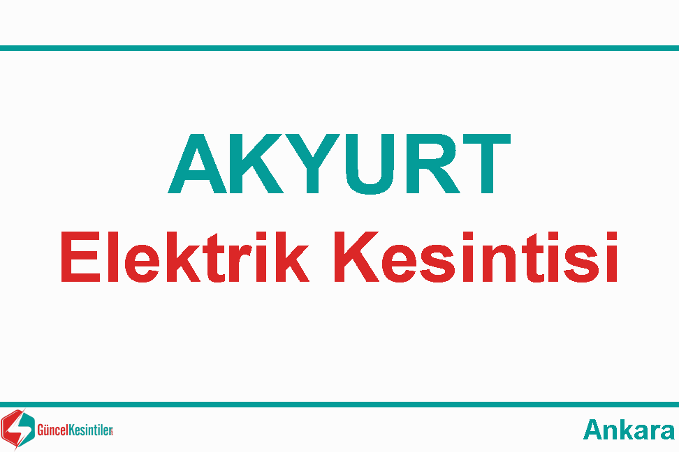 Ankara Akyurt'ta 09-02-2020 Pazar Elektrik Verilemeyecektir