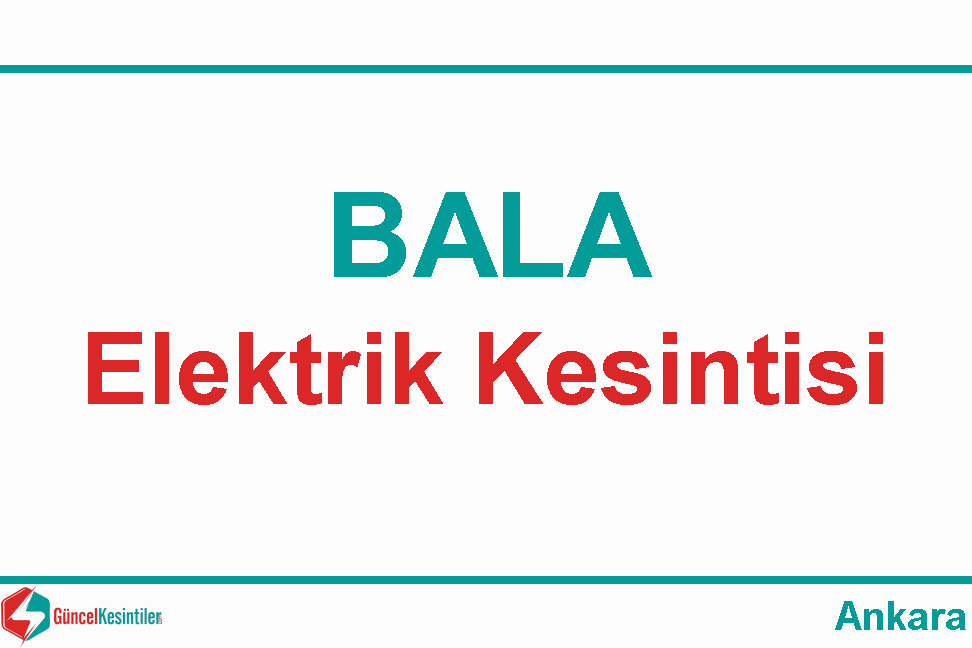 5 Mayıs-2024(Pazar) : Bala, Ankara Elektrik Kesinti Bilgisi