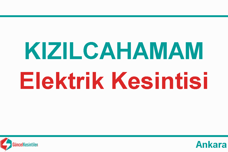 8/04/2024 : Kızılcahamam, Ankara Elektrik Kesinti Detayı