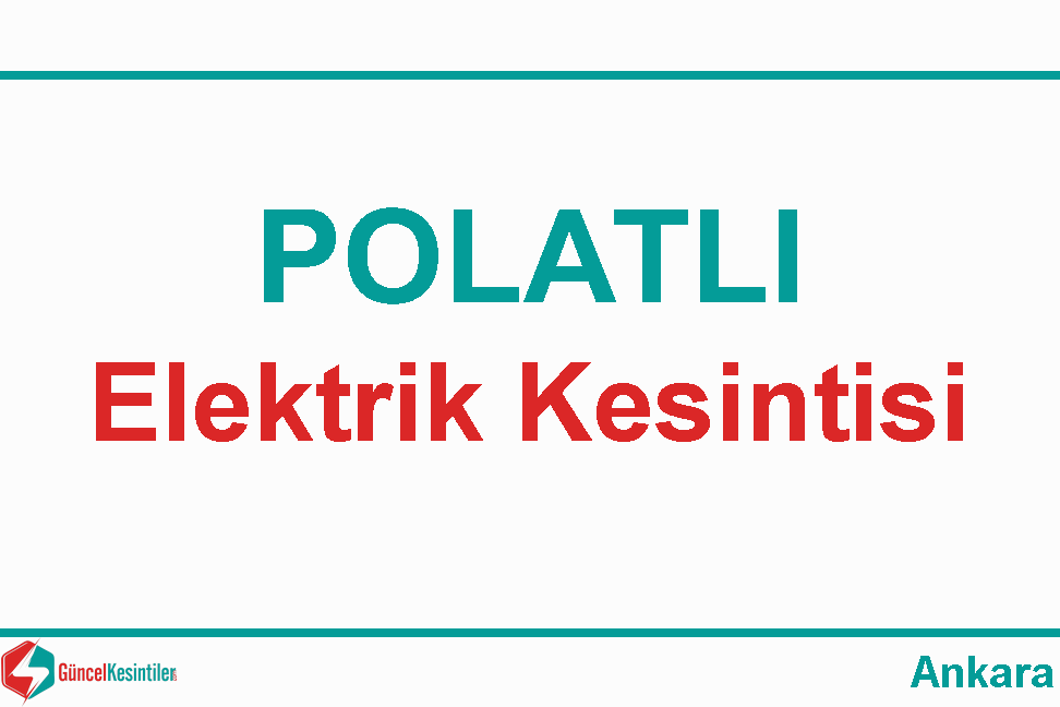 8-05-2024 Çarşamba Ankara/Polatlı Elektrik Kesintisi Haberi
