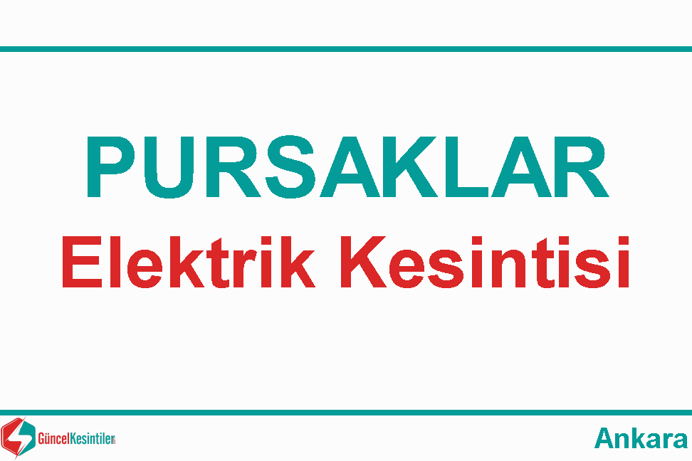 17-04-2024 Çarşamba Pursaklar/Ankara Elektrik Kesinti Bilgisi