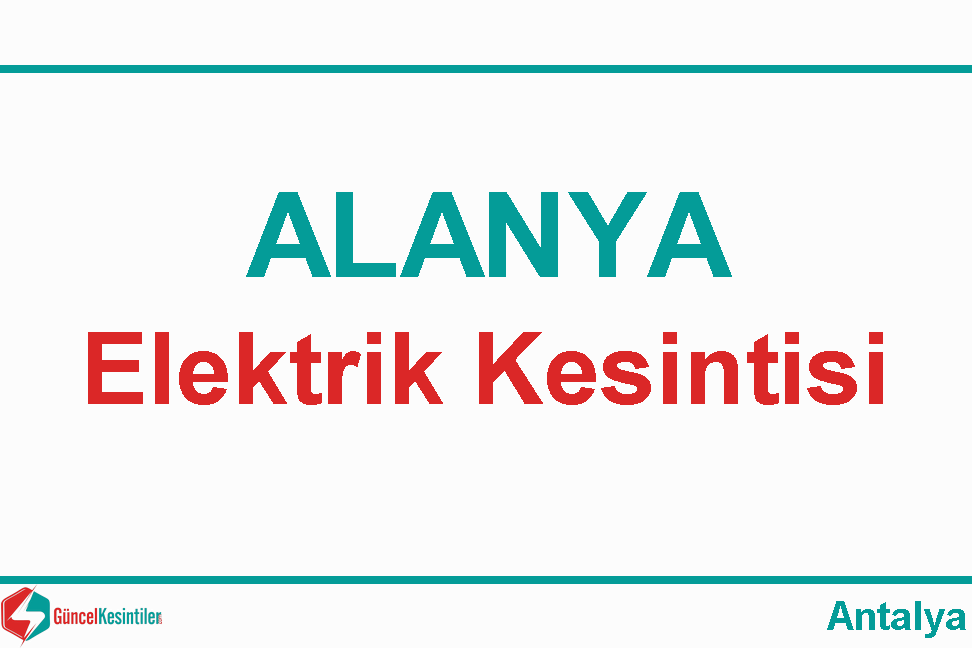 Antalya Alanya'da  22 Ekim Salı 2019 Tarihli 9 Saat Elektrik Kesintisi