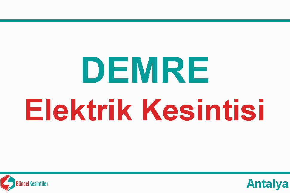 06.04.2024 Cumartesi : Demre, Antalya Elektrik Arıza Bilgisi