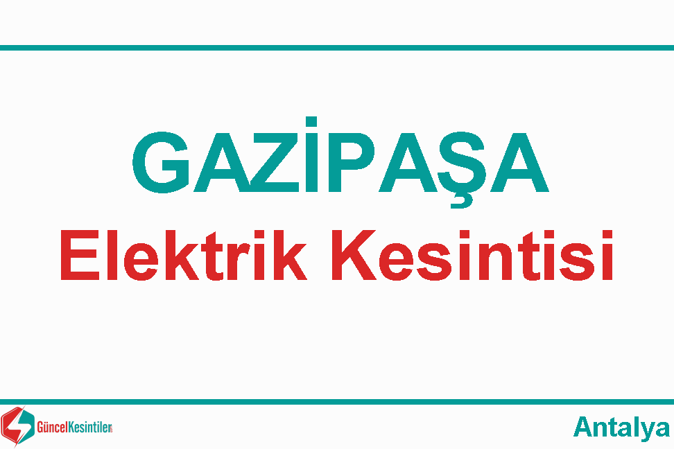 25.02.2024 Pazar Gazipaşa/Antalya Elektrik Kesintisi Yapılacaktır