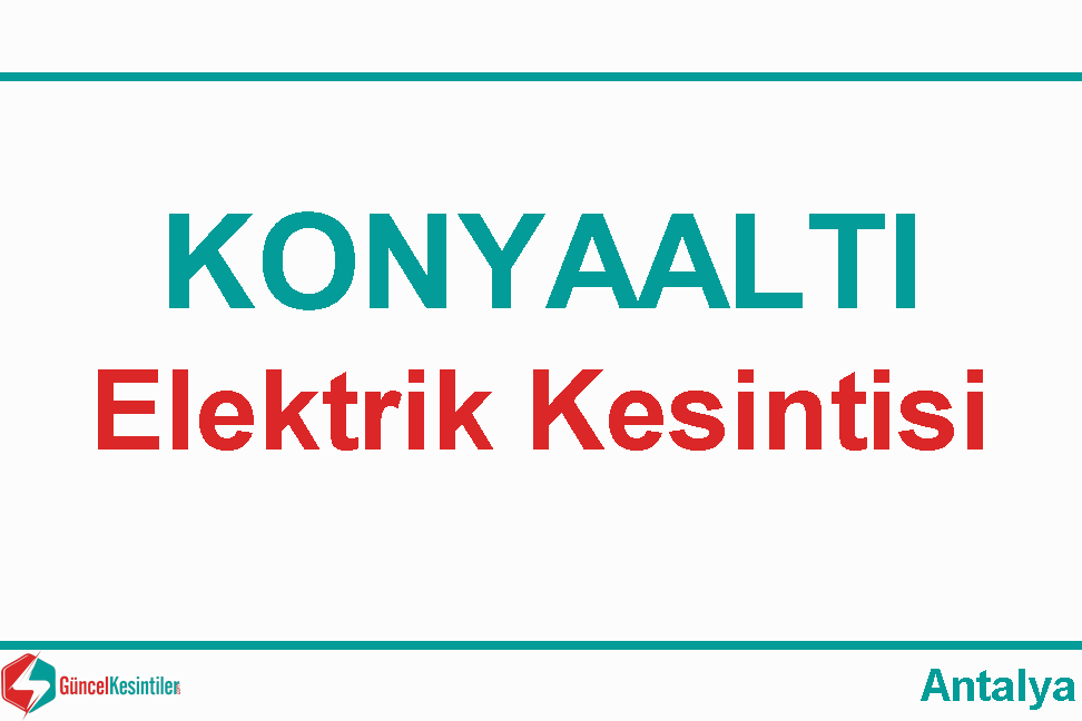 20-04-2024 Cumartesi Konyaaltı-Antalya Elektrik Kesintisi Yapılacaktır
