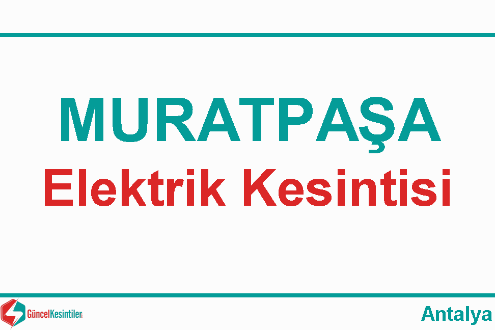 Muratpaşa 03 Nisan Çarşamba Tarihinde 7 Saat Elektrik Kesintisi