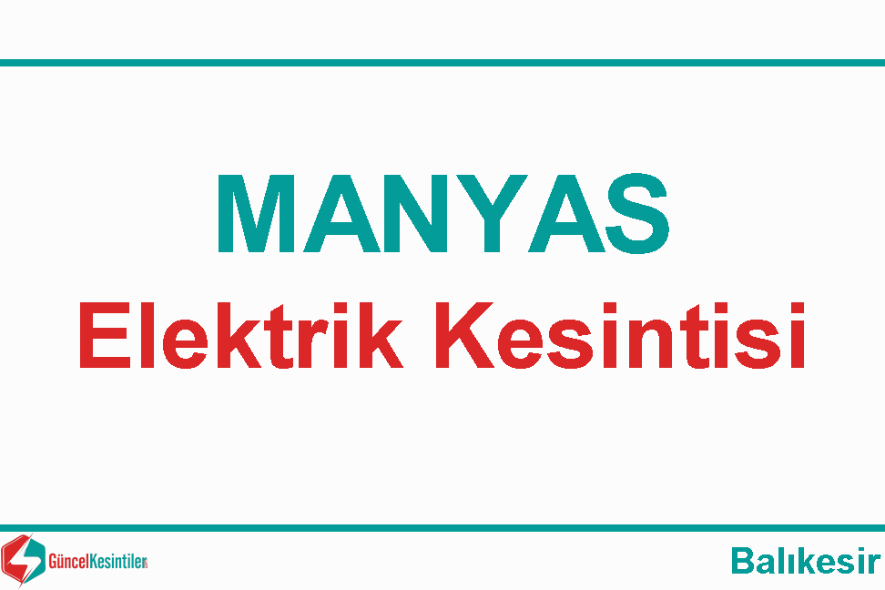Elektrik Kesintisi : 10.05.2024-Balıkesir / Manyas
