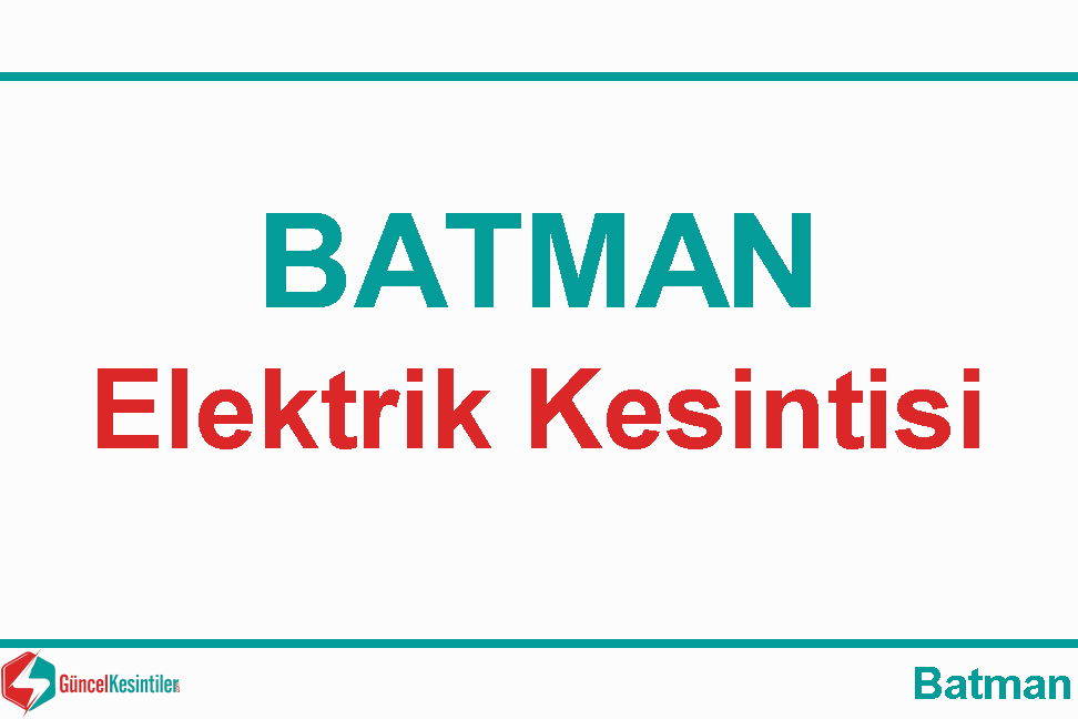 Batman Merkez'de  5 Aralık Perşembe - 2019 Tarihinde 2 Saat Elektrik Kesintisi