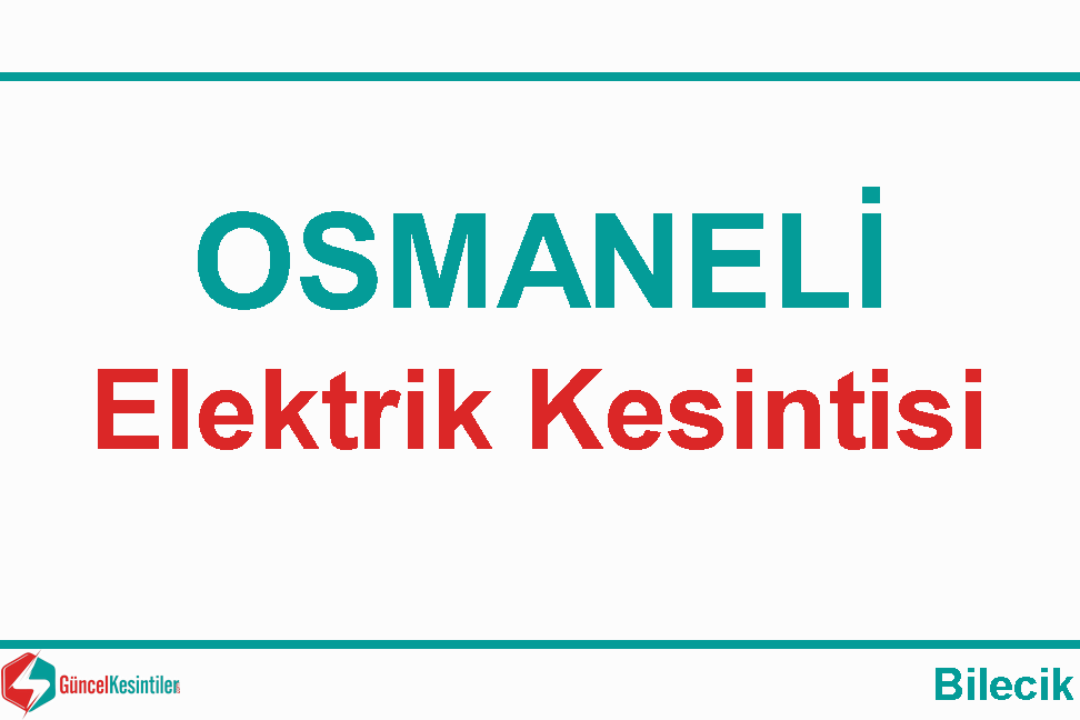 4/03/2024 Bilecik/Osmaneli Elektrik Kesintisi Yapılacaktır