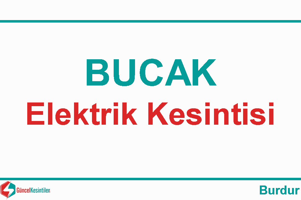 Burdur Bucak'ta 24.04.2024 Çarşamba Elektrik Kesintisi Hakkında Açıklamalar