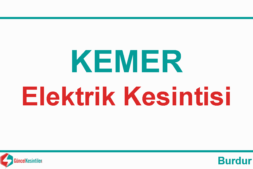 17 Haziran - Cumartesi Burdur Kemer'de Elektrik Verilemeyecektir