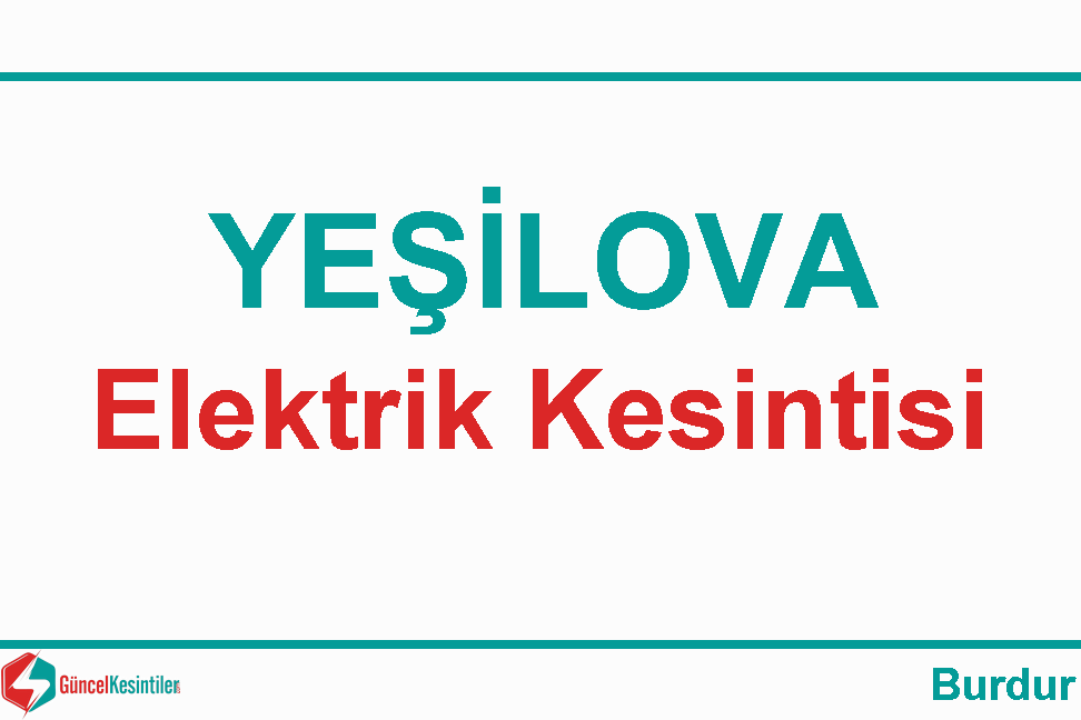 10 Aralık Salı 2019 Burdur/Yeşilova'da Elektrik Verilemeyecektir