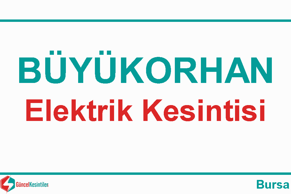 Elektrik Kesintisi : 26 Nisan 2024-Bursa Büyükorhan