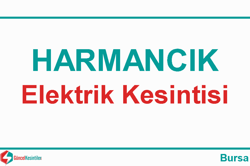 09.11.2023 Perşembe Harmancık/Bursa Elektrik Kesintisi Planlanmaktadır