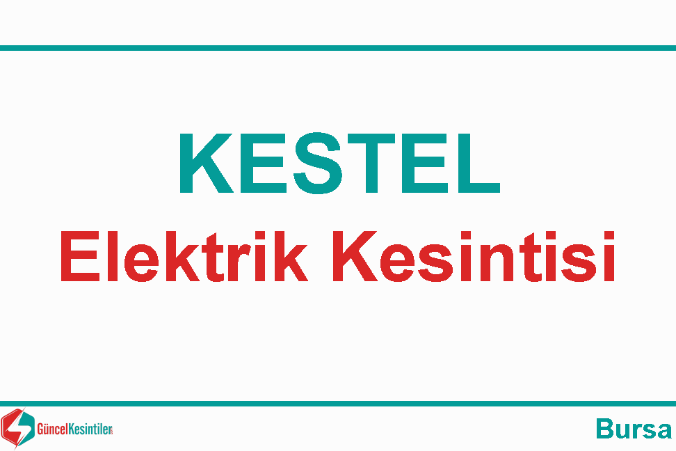 04 Şubat Pazar : Kestel, Bursa Elektrik Kesinti Haberi