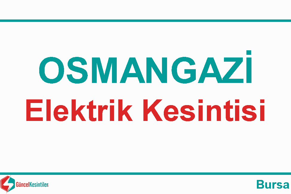 21 Nisan Pazar - 2024 Bursa Osmangazi'de Elektrik Kesintisi Planlanmaktadır