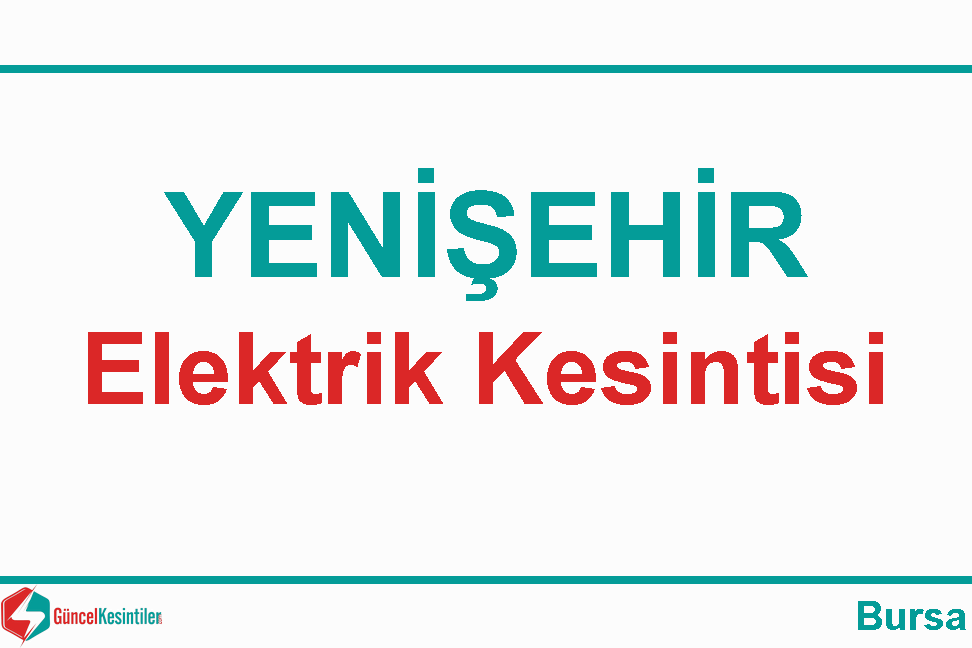 22-10-2019 Bursa-Yenişehir Elektrik Kesintisi Planlanmaktadır