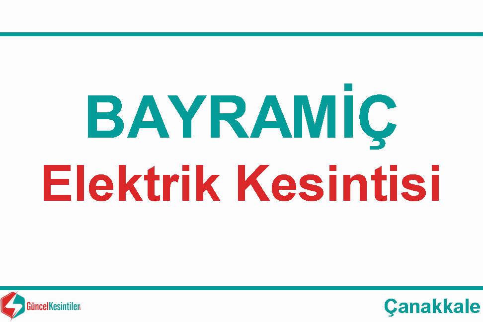 01 Nisan Pazartesi : Bayramiç, Çanakkale Elektrik Kesinti Haberi