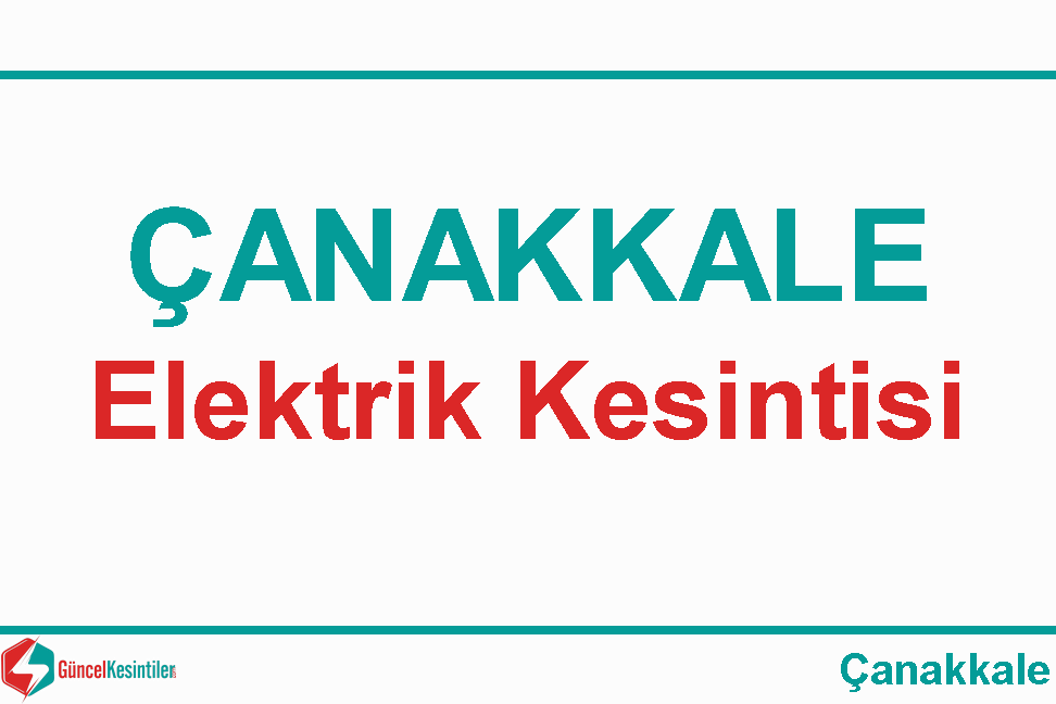 10 Mayıs - 2024 : Şehir Merkezi, Çanakkale Elektrik Verilemeyecektir