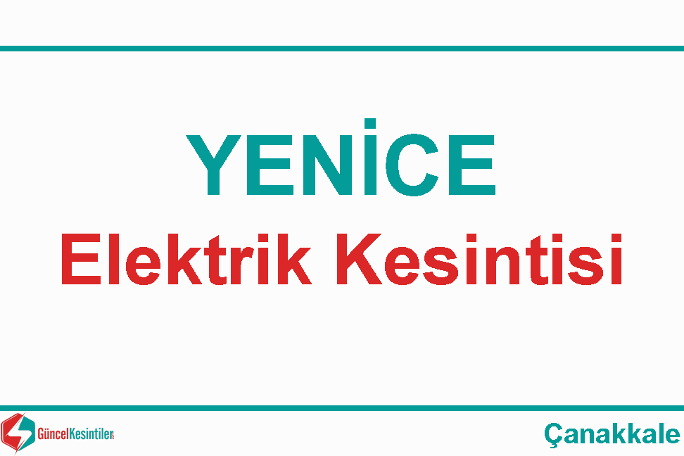 22 Mart Cuma - 2024 Yenice/Çanakkale Elektrik Kesinti Haberi