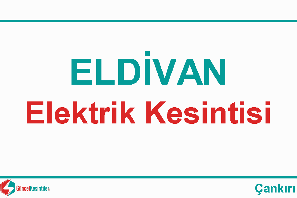 Eldivan Çankırı 02 Şubat 2020 Elektrik Kesinti Bilgisi