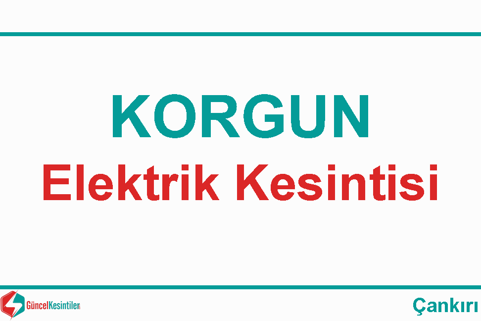 Korgun'da Elektrik Arızası :19 Şubat Cuma - 2021