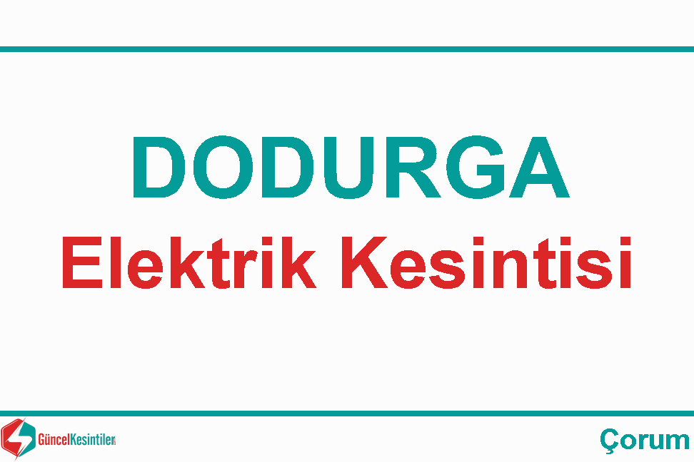 Çorum Dodurga'da 17 Kasım-2023(Cuma) Elektrik Kesintisi Hakkında Detaylar