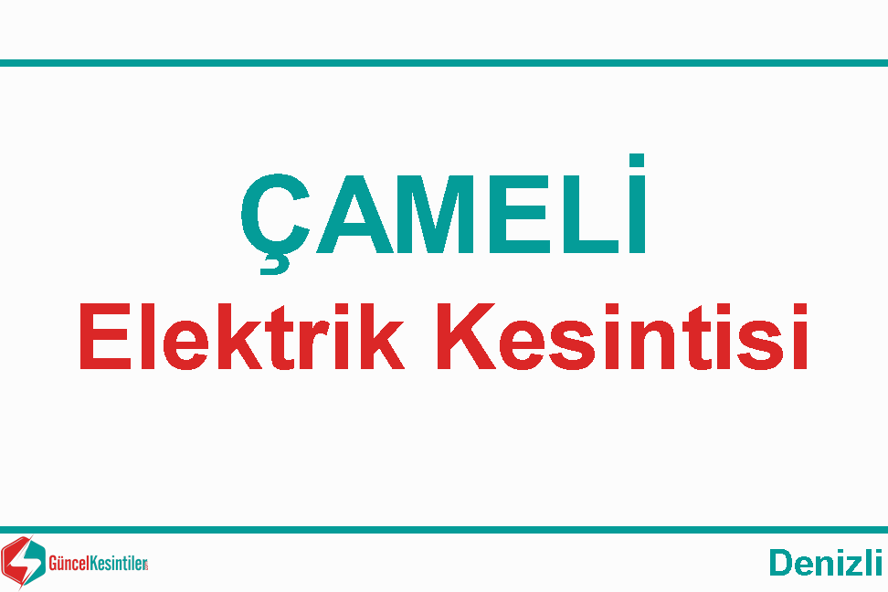 18 Şubat - 2024 Denizli/Çameli'de Elektrik Kesinti Detayı