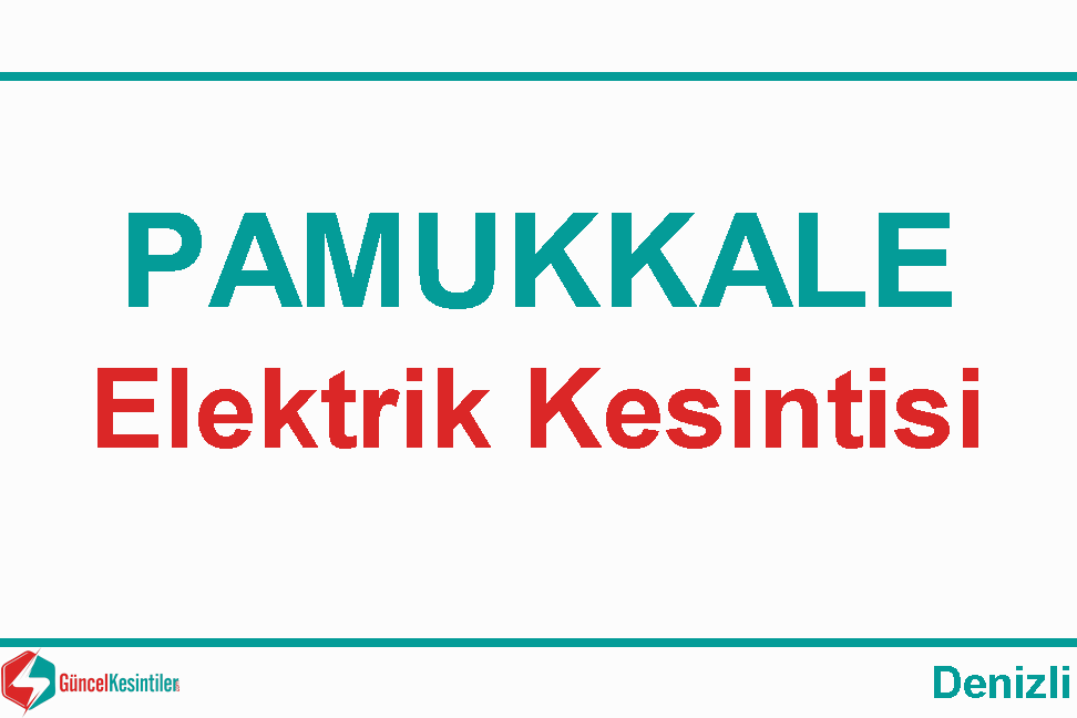 Pamukkale'de Elektrik Arızası :8.05.2024 Çarşamba