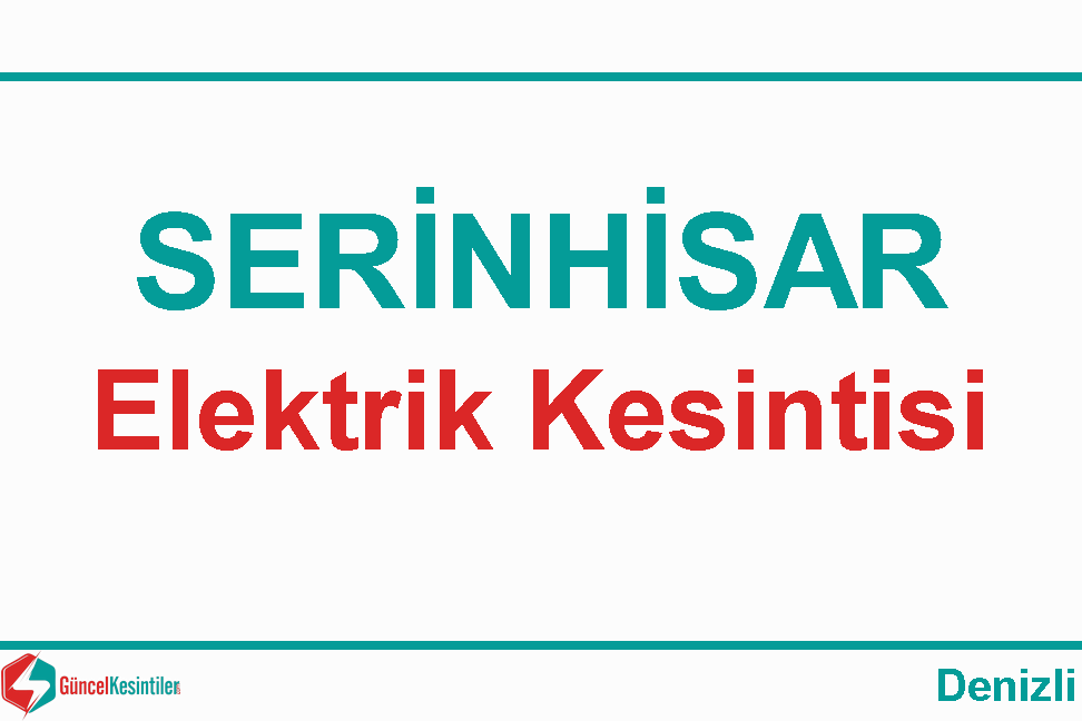 Denizli-Serinhisar 11.03.2021 Elektrik Kesintisi Var