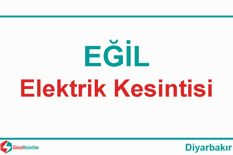 22 Eylül - 2018 Eğil/Diyarbakır Elektrik Kesinti Detayı