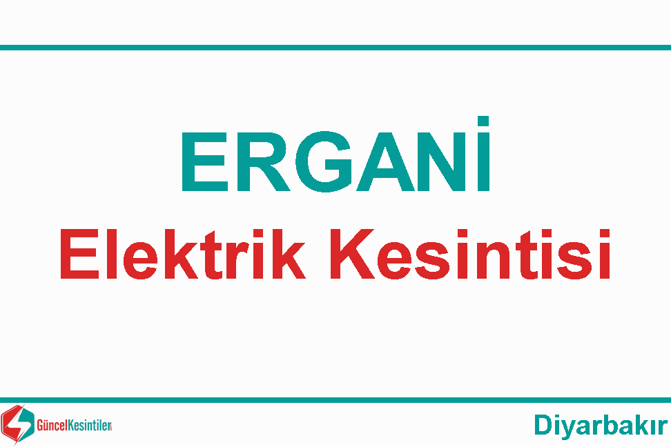 26 Aralık Salı - 2023 : Ergani, Diyarbakır Yaşanan Elektrik Kesinti Bilgisi