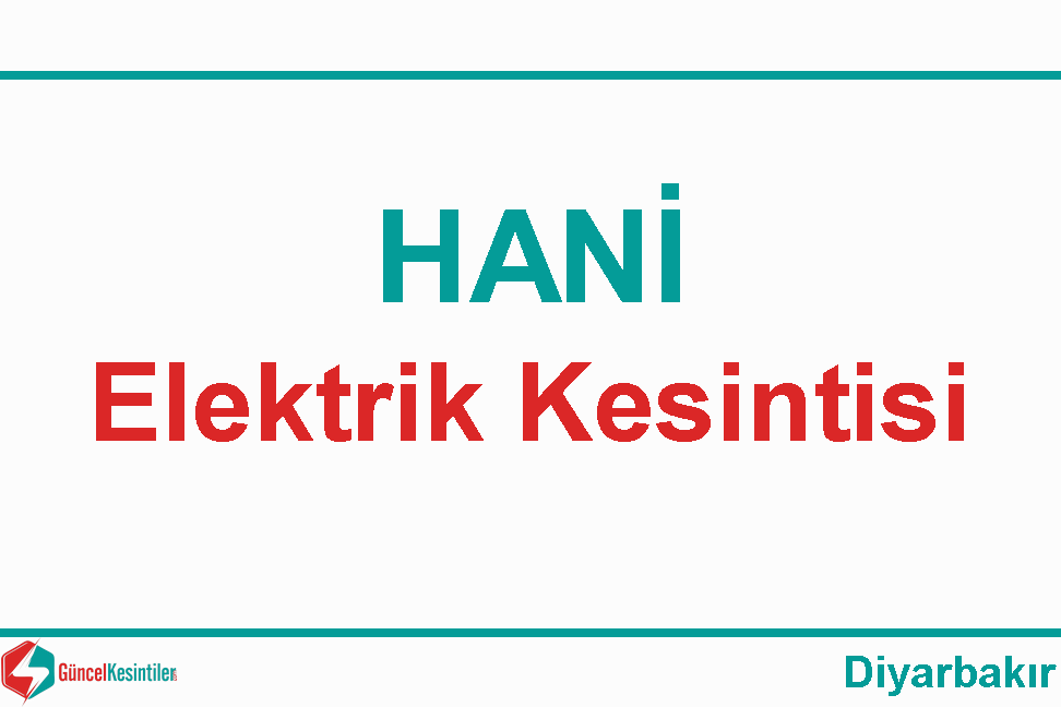 22 Aralık-2023(Cuma) Diyarbakır/Hani Elektrik Kesinti Bilgisi