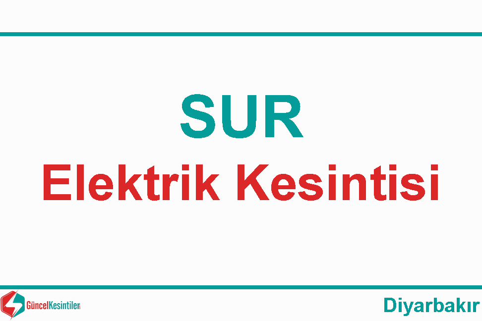 17-12-2023 : Sur, Diyarbakır Elektrik Kesinti Bilgisi