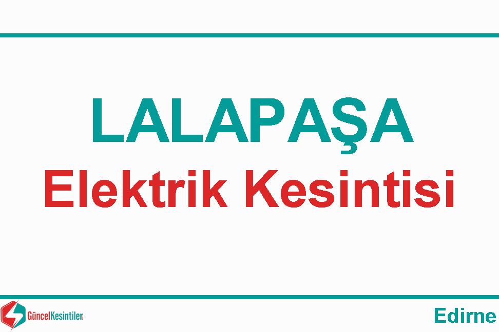 Lalapaşa'da 25/Nisan 2024 Elektrik Kesinti Bilgisi
