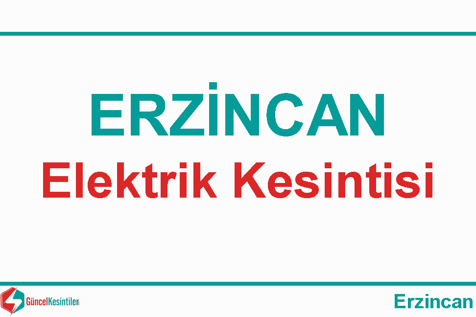 25-03-2020 Çarşamba Erzincan/Merkez'de Elektrik Kesinti Bilgisi