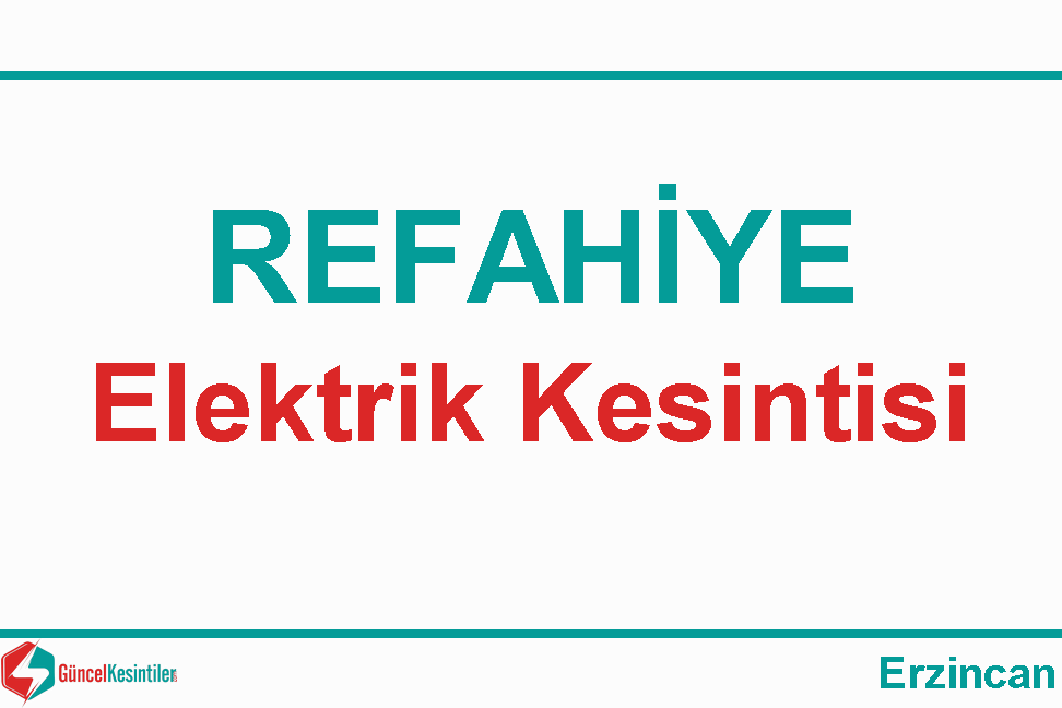17-02-2024 Cumartesi Erzincan Refahiye'de Elektrik Arızası Hakkında Detaylar