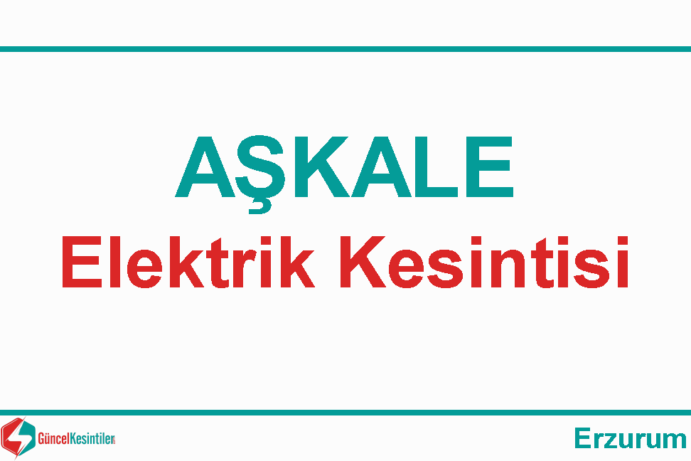 Aşkale Erzurum 17-04-2021 Elektrik Arıza Bilgisi