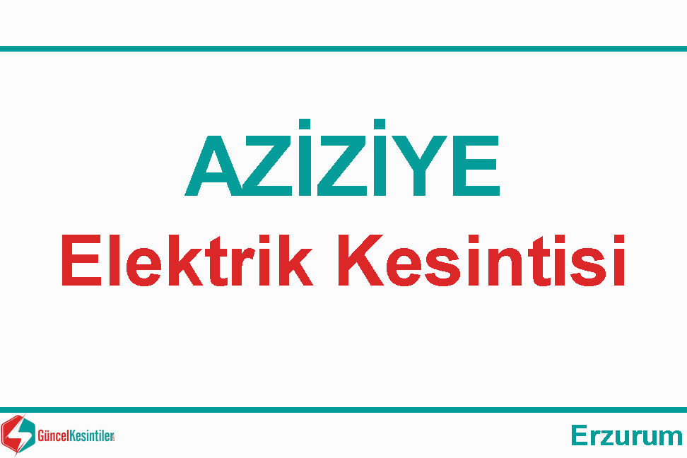 19-04-2021 Pazartesi Erzurum-Aziziye Elektrik Verilemeyecektir