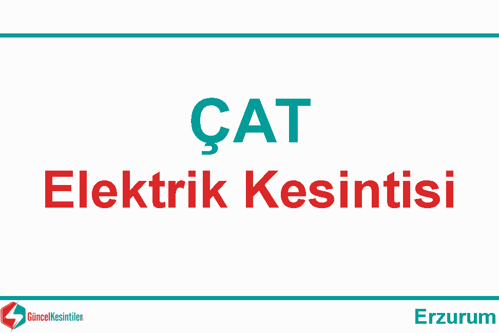 08 Eylül - Cuma Çat-Erzurum Elektrik Kesinti Bilgisi