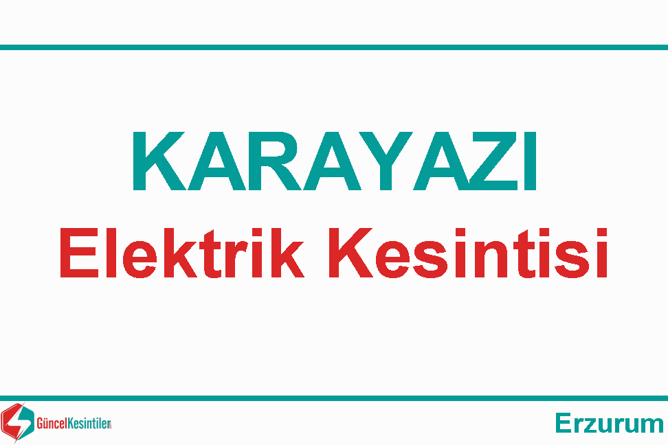 Erzurum Karayazı 5 Kasım Pazar 2023 Elektrik Kesinti Detayı