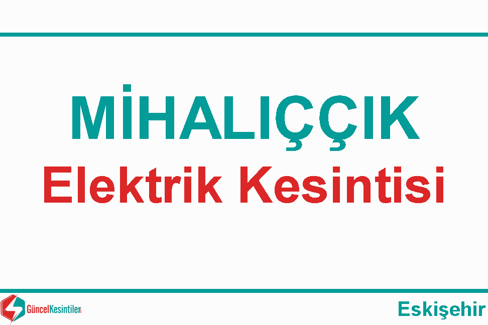 25 Mart 2024 : Eskişehir, Mihalıççık Elektrik Kesintisi Var