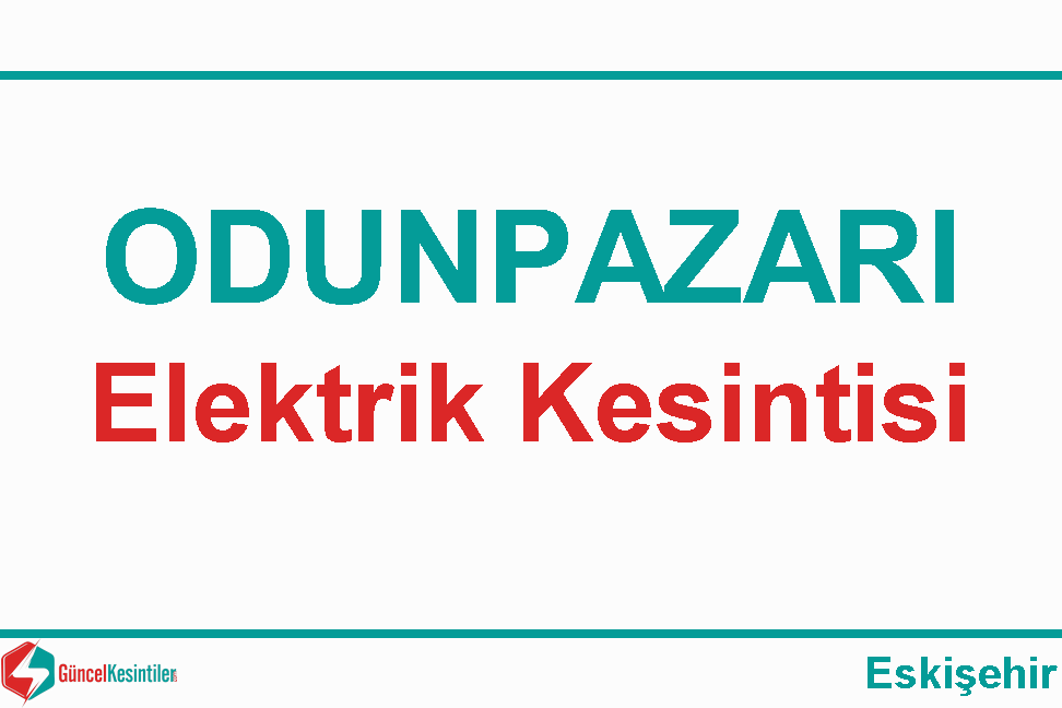 Eskişehir Odunpazarı 15/10/2019 Elektrik Kesintisi Planlanmaktadır